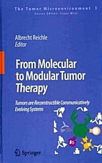 From Molecular to Modular Tumor Therapy: Tumors Are Reconstructible Communicatively Evolving Systems (Hardcover)
