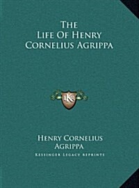 The Life of Henry Cornelius Agrippa (Hardcover)