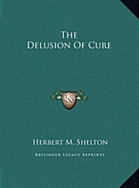 The Delusion of Cure (Hardcover)