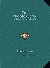 The Prodigal Son: A Comedy in One Act (Hardcover)