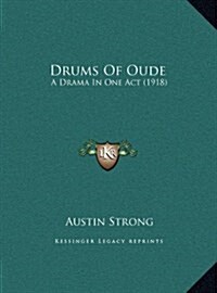 Drums of Oude: A Drama in One Act (1918) (Hardcover)