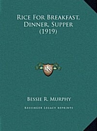 Rice for Breakfast, Dinner, Supper (1919) (Hardcover)