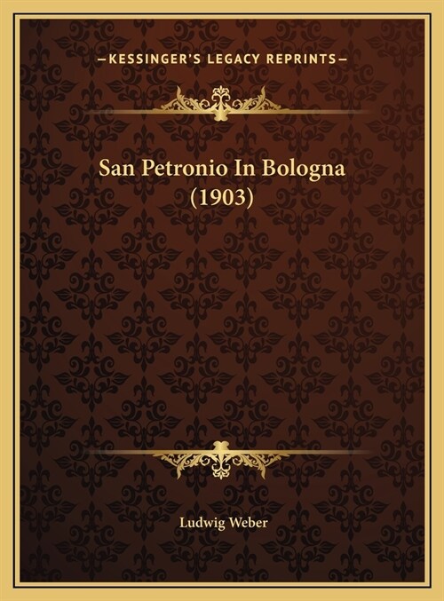 San Petronio in Bologna (1903) (Hardcover)