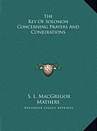 The Key of Solomon Concerning Prayers and Conjurations (Hardcover)