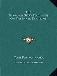 The Bhagavad Gitas Teachings on the Inner Doctrine (Hardcover)