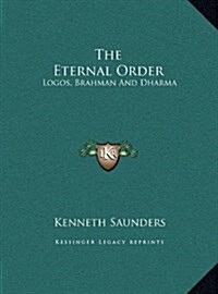 The Eternal Order: Logos, Brahman and Dharma (Hardcover)