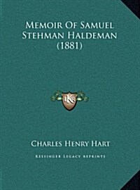 Memoir of Samuel Stehman Haldeman (1881) (Hardcover)