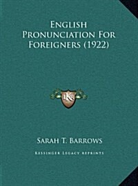 English Pronunciation for Foreigners (1922) (Hardcover)