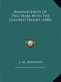 Reminiscences of Two Years with the Colored Troops (1880) (Hardcover)
