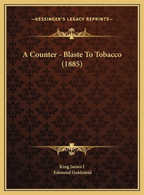 A Counter - Blaste To Tobacco (1885) (Hardcover)