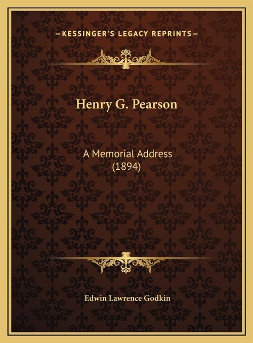 Henry G. Pearson: A Memorial Address (1894) (Hardcover)