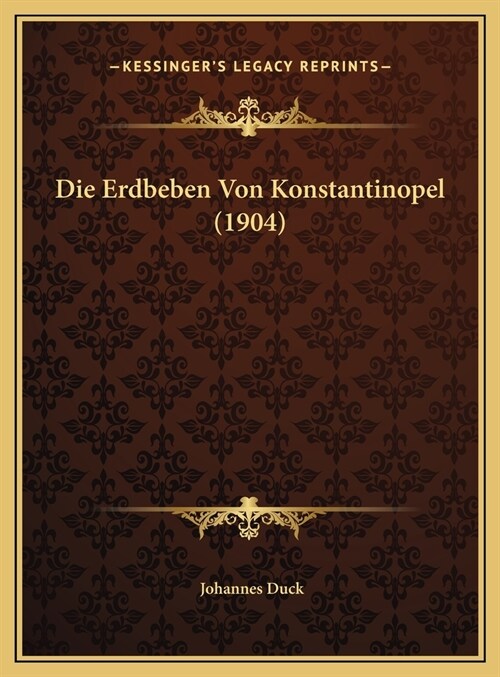 Die Erdbeben Von Konstantinopel (1904) (Hardcover)