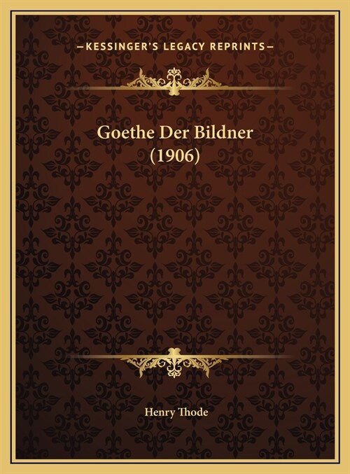 Goethe Der Bildner (1906) (Hardcover)