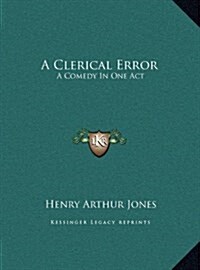 A Clerical Error: A Comedy in One Act (Hardcover)