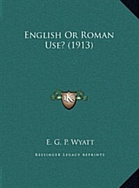 English or Roman Use? (1913) (Hardcover)