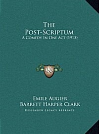 The Post-Scriptum: A Comedy in One Act (1915) (Hardcover)