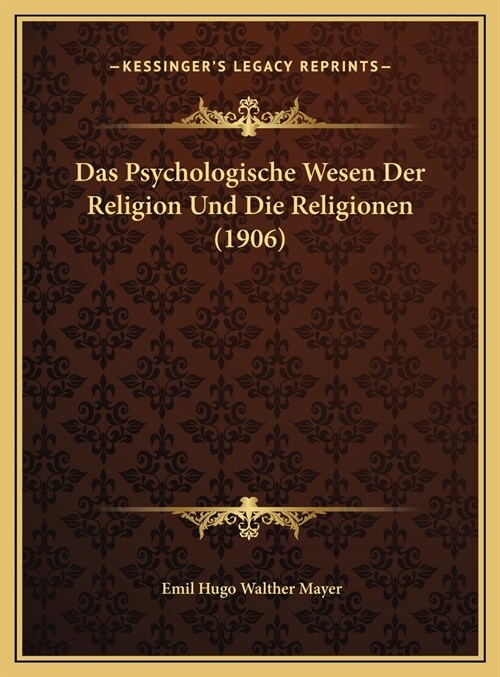 Das Psychologische Wesen Der Religion Und Die Religionen (1906) (Hardcover)
