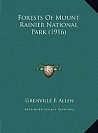 Forests of Mount Rainier National Park (1916) (Hardcover)