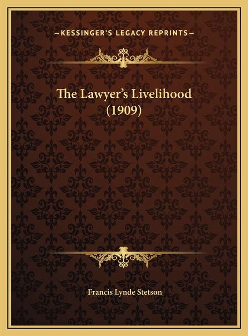 The Lawyers Livelihood (1909) (Hardcover)