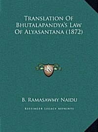 Translation of Bhutalapandyas Law of Alyasantana (1872) (Hardcover)