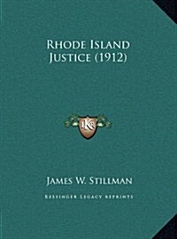 Rhode Island Justice (1912) (Hardcover)