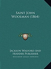 Saint John Woolman (1864) (Hardcover)