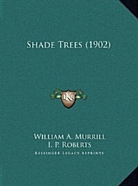 Shade Trees (1902) (Hardcover)