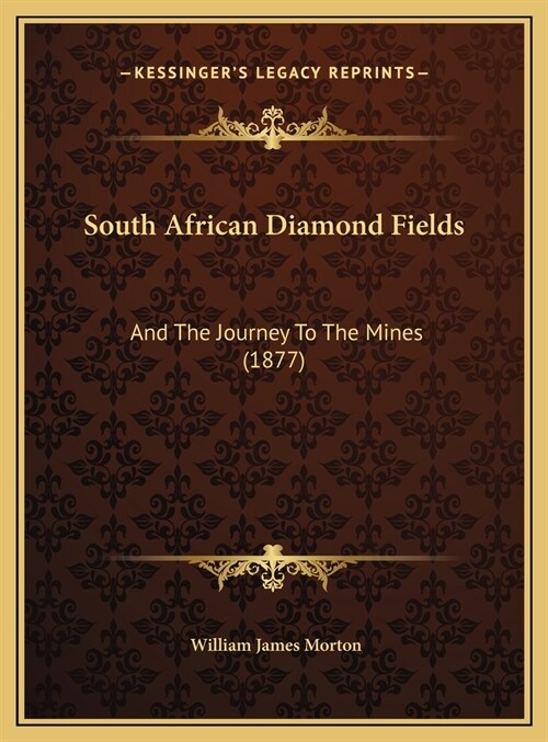 South African Diamond Fields: And The Journey To The Mines (1877) (Hardcover)