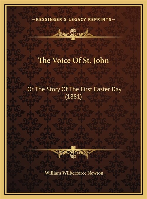 The Voice Of St. John: Or The Story Of The First Easter Day (1881) (Hardcover)