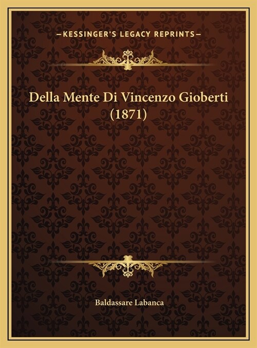 Della Mente Di Vincenzo Gioberti (1871) (Hardcover)
