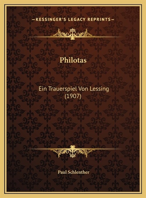 Philotas: Ein Trauerspiel Von Lessing (1907) (Hardcover)