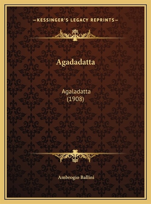 Agadadatta: Agaladatta (1908) (Hardcover)