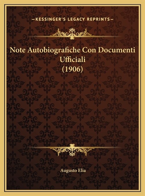 Note Autobiografiche Con Documenti Ufficiali (1906) (Hardcover)