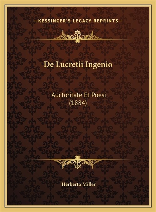 de Lucretii Ingenio: Auctoritate Et Poesi (1884) (Hardcover)