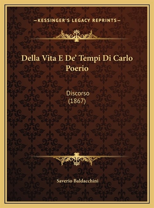 Della Vita E de Tempi Di Carlo Poerio: Discorso (1867) (Hardcover)