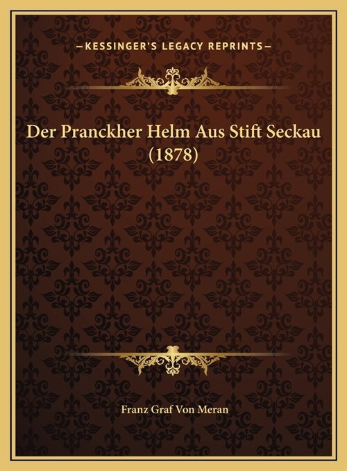 Der Pranckher Helm Aus Stift Seckau (1878) (Hardcover)