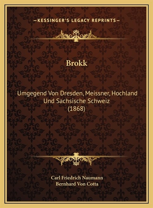 Brokk: Umgegend Von Dresden, Meissner, Hochland Und Sachsische Schweiz (1868) (Hardcover)