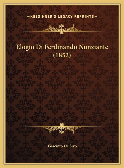 Elogio Di Ferdinando Nunziante (1852) (Hardcover)