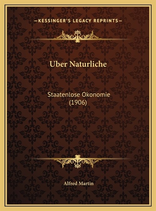 Uber Naturliche: Staatenlose Okonomie (1906) (Hardcover)