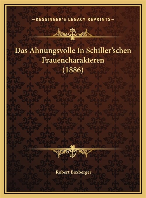 Das Ahnungsvolle in Schillerschen Frauencharakteren (1886) (Hardcover)