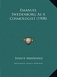 Emanuel Swedenborg as a Cosmologist (1908) (Hardcover)