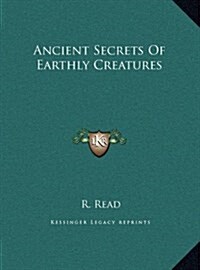 Ancient Secrets of Earthly Creatures (Hardcover)