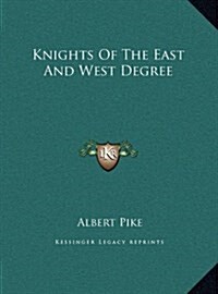 Knights of the East and West Degree (Hardcover)