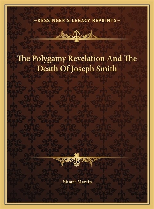 The Polygamy Revelation And The Death Of Joseph Smith (Hardcover)