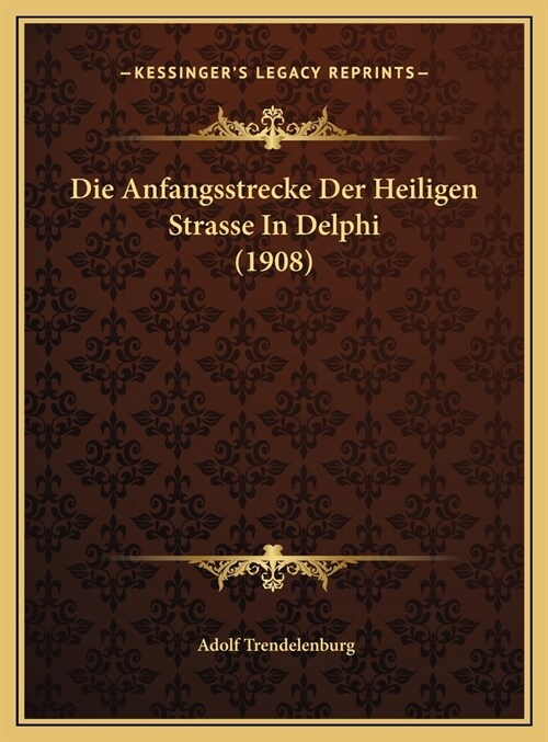 Die Anfangsstrecke Der Heiligen Strasse In Delphi (1908) (Hardcover)