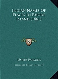 Indian Names of Places in Rhode Island (1861) (Hardcover)