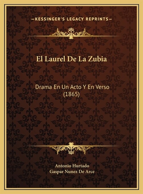 El Laurel de La Zubia: Drama En Un Acto y En Verso (1865) (Hardcover)