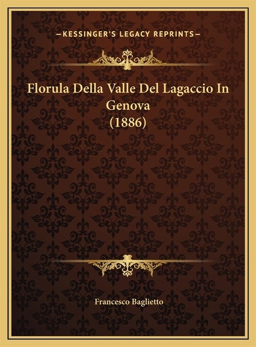 Florula Della Valle del Lagaccio in Genova (1886) (Hardcover)