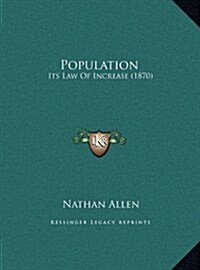 Population: Its Law of Increase (1870) (Hardcover)