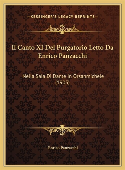 Il Canto XI del Purgatorio Letto Da Enrico Panzacchi: Nella Sala Di Dante in Orsanmichele (1903) (Hardcover)